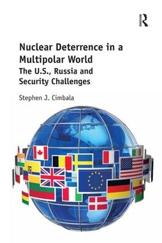 Nuclear Deterrence in a Multipolar World: The U.S., Russia and Security Challenges (Hardback)