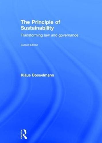 The Principle of Sustainability, 2nd Edition: Transforming law and governance (Hardback)