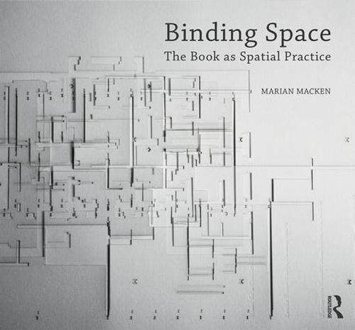 Binding Space: The Book as Spatial Practice - Design Research in Architecture (Paperback)