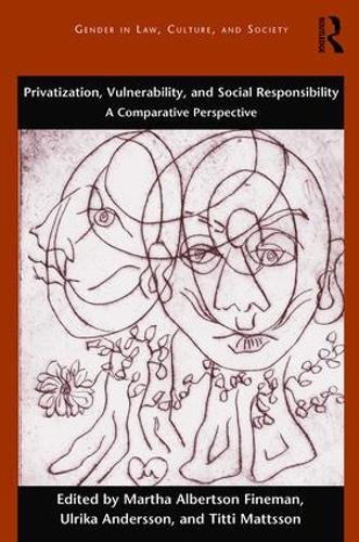Privatization, Vulnerability, and Social Responsibility: A Comparative Perspective - Gender in Law, Culture, and Society (Paperback)