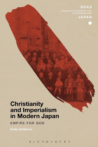 Christianity and Imperialism in Modern Japan: Empire for God - SOAS Studies in Modern and Contemporary Japan (Hardback)