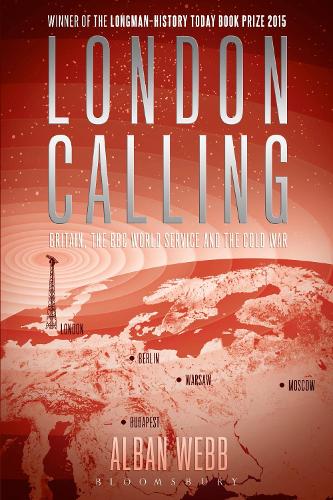 London Calling: Britain, the BBC World Service and the Cold War (Hardback)