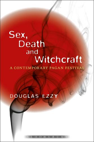 Sex, Death and Witchcraft: A Contemporary Pagan Festival (Paperback)