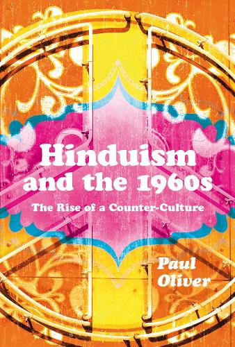 Hinduism and the 1960s: The Rise of a Counter-Culture (Hardback)