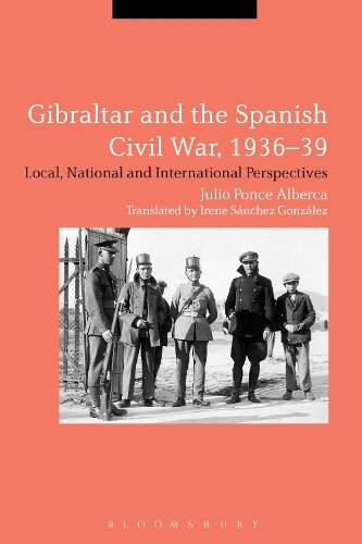Gibraltar and the Spanish Civil War, 1936-39: Local, National and International Perspectives (Hardback)