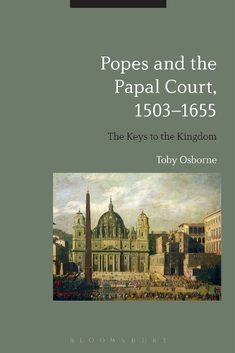 Popes and the Papal Court, 1503-1655: The Keys to the Kingdom (Hardback)