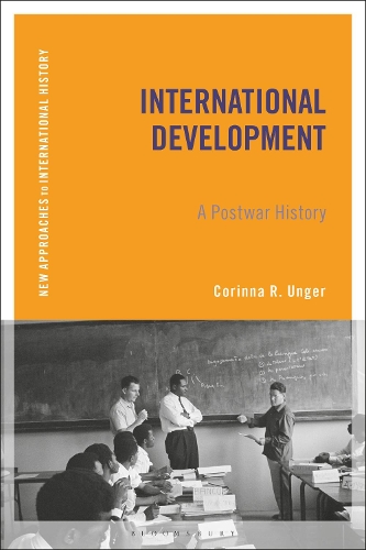 International Development: A Postwar History - New Approaches to International History (Hardback)