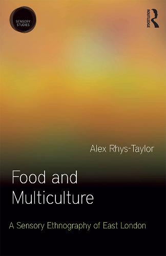 Food and Multiculture: A Sensory Ethnography of East London - Sensory Studies Series (Paperback)