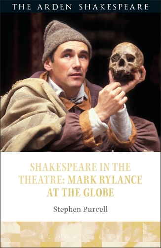 Shakespeare in the Theatre: Mark Rylance at the Globe - Shakespeare in the Theatre (Hardback)