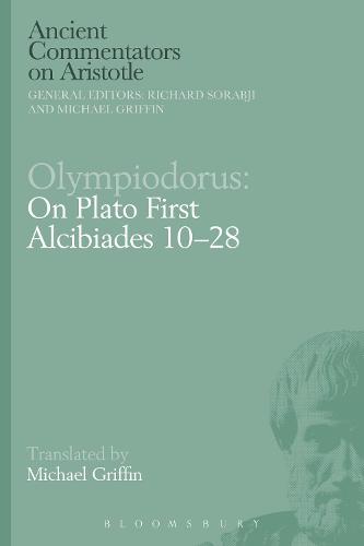 Olympiodorus: On Plato First Alcibiades 10-28 - Ancient Commentators on Aristotle (Hardback)