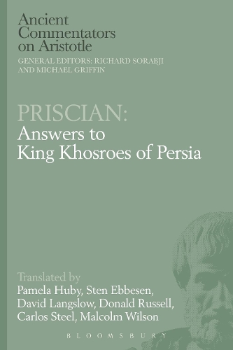 Priscian: Answers to King Khosroes of Persia - Ancient Commentators on Aristotle (Hardback)