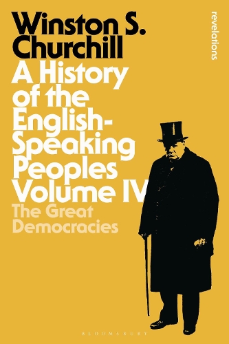 A History of the English-Speaking Peoples Volume IV: The Great Democracies - Bloomsbury Revelations (Paperback)
