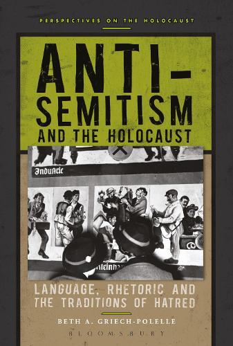 Anti-Semitism and the Holocaust: Language, Rhetoric and the Traditions of Hatred - Perspectives on the Holocaust (Paperback)