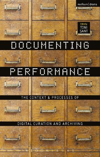 Documenting Performance: The Context and Processes of Digital Curation and Archiving (Hardback)