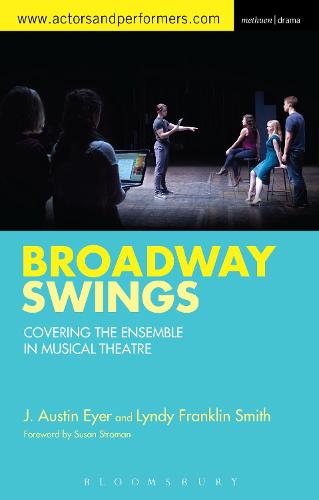 Broadway Swings: Covering the Ensemble in Musical Theatre (Hardback)