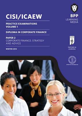 CISI/ICAEW Diploma in Corporate Finance Strategy and Advice: Paper 2: Practice Exams (Paperback)