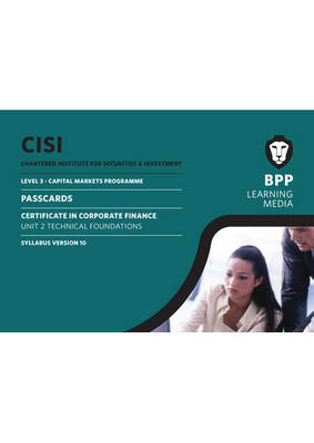 CISI Capital Markets Programme Certificate in Corporate Finance Unit 2 Syllabus Version 10: Passcards (Spiral bound)
