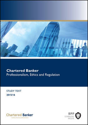 Chartered Banker Professional Ethics and Regulation: Study Text (Paperback)