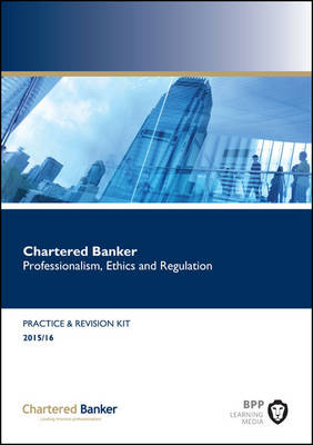 Chartered Banker Professional Ethics and Regulation: Revision Kit (Paperback)