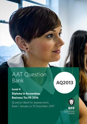 AAT Business Tax AQ2013 FA2016: Question Bank (Paperback)