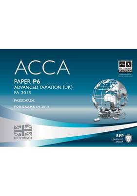 ACCA P6 Advanced Taxation FA2013: Paper P6: Passcards (Spiral bound)