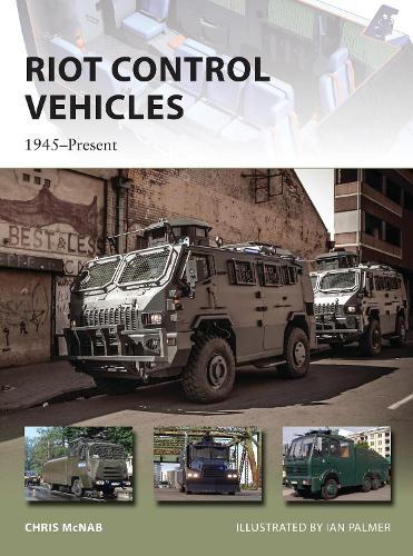 Riot Control Vehicles: 1945-Present - New Vanguard (Paperback)
