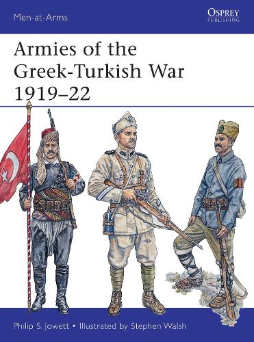 Armies of the Greek-Turkish War 1919–22 - Philip Jowett