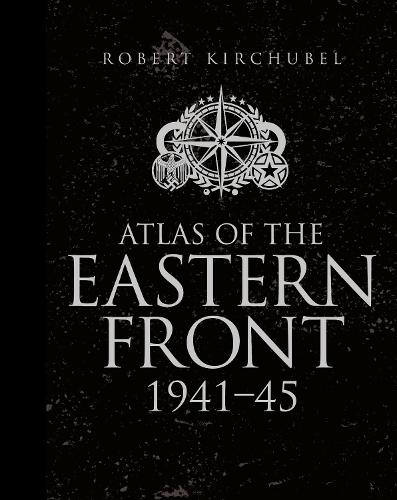 Atlas of the Eastern Front: 1941-45 (Hardback)