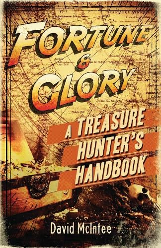 Fortune and Glory: A Treasure Hunter's Handbook (Paperback)