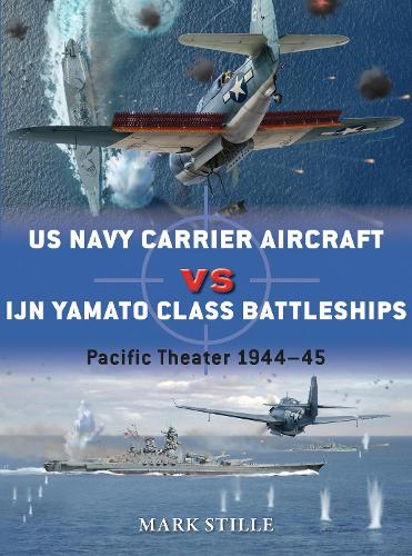 US Navy Carrier Aircraft vs IJN Yamato Class Battleships: Pacific Theater 1944-45 - Duel (Paperback)