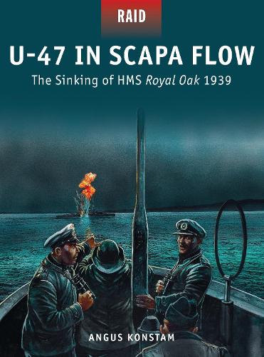 U-47 in Scapa Flow: The Sinking of HMS Royal Oak 1939 - Raid (Paperback)