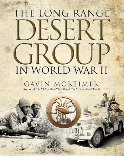 The Long Range Desert Group in World War II by Gavin Mortimer | Waterstones