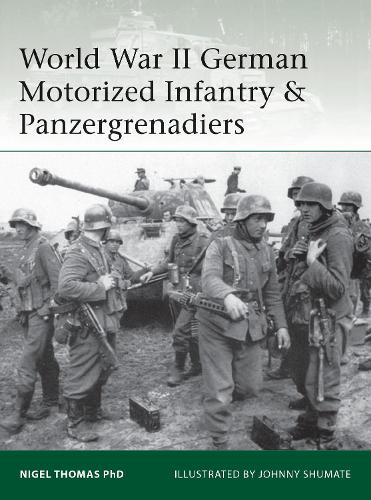 Nigel Thomas World War II German Motorized Infantry & Panzergrenadiers