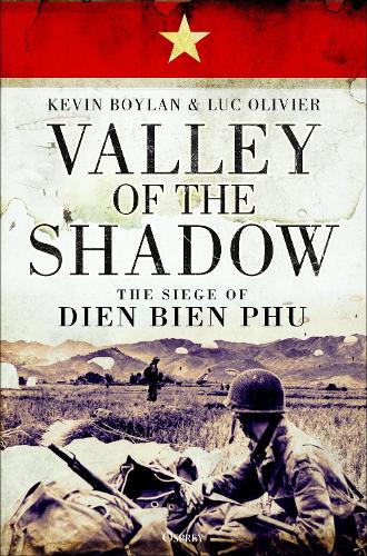 Valley of the Shadow: The Siege of Dien Bien Phu (Hardback)