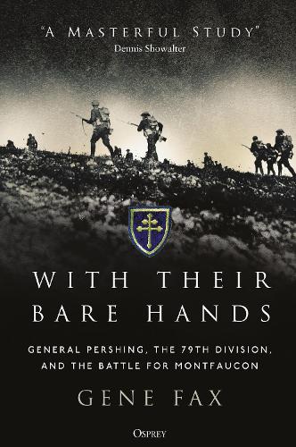 With Their Bare Hands: General Pershing, the 79th Division, and the battle for Montfaucon (Paperback)