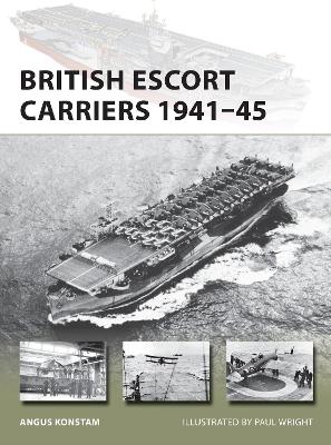 British Escort Carriers 1941–45 - New Vanguard (Paperback)