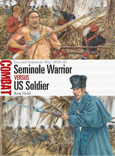 Seminole Warrior vs US Soldier: Second Seminole War 1835–42 - Combat (Paperback)