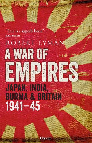 Robert Lyman A War of Empires