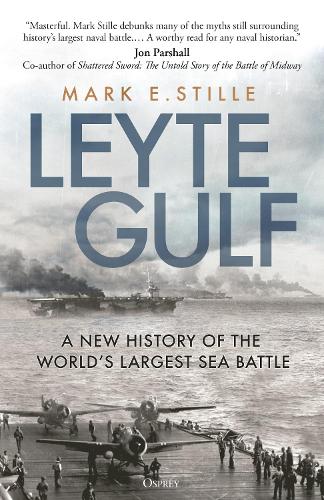 Leyte Gulf: A New History of the World's Largest Sea Battle (Hardback)