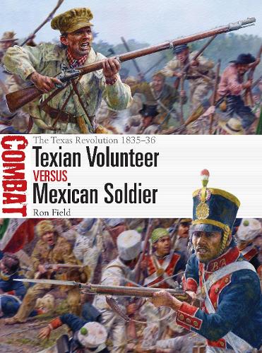 Texian Volunteer vs Mexican Soldier: The Texas Revolution 1835–36 - Combat (Paperback)