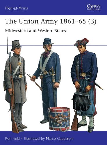 The Union Army 1861–65 (3): Midwestern and Western States - Men-at-Arms (Paperback)