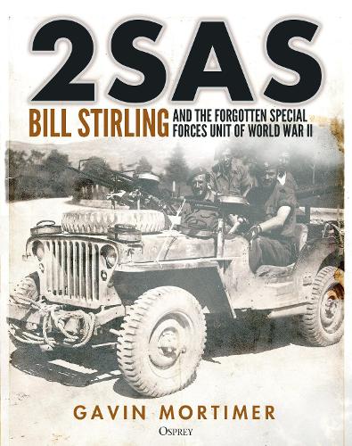 2SAS: Bill Stirling and the forgotten special forces unit of World War II (Hardback)
