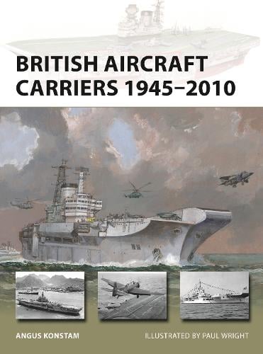 British Aircraft Carriers 1945–2010 - New Vanguard (Paperback)