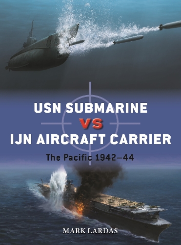 USN Submarine vs IJN Aircraft Carrier: The Pacific 1942–44 - Duel (Paperback)