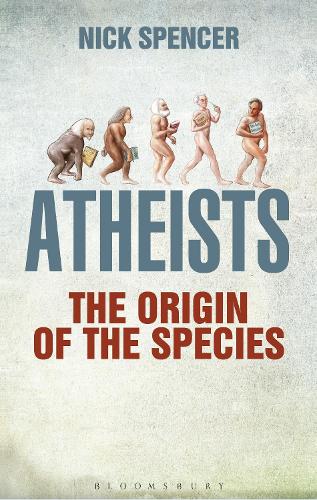 Atheists: The Origin of the Species (Hardback)