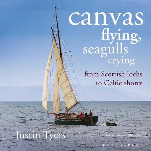 Canvas Flying, Seagulls Crying: From Scottish Lochs to Celtic Shores (Paperback)