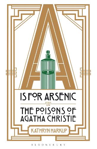 A is for Arsenic: The Poisons of Agatha Christie (Paperback)