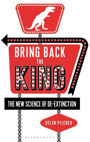 Bring Back the King: The New Science of De-extinction (Hardback)