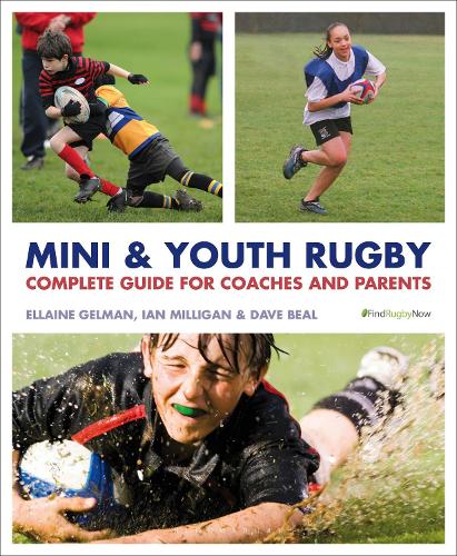 Mini and Youth Rugby: The Complete Guide for Coaches and Parents (Paperback)