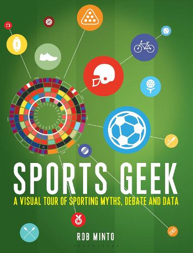 Sports Geek: A visual tour of sporting myths, debate and data (Hardback)